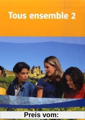 Tous ensemble 2. Schülerbuch. Alle Bundesländer: Französisch als 2. Fremdsprache. Realschule / Gesamtschule: Band 2